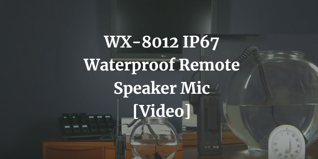 WX-8012 IP67 Waterproof Remote Speaker Mic [Video]