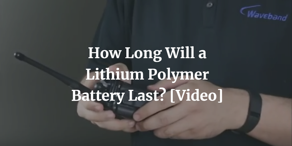 How Long Will a Lithium Polymer Battery Last? [Video]