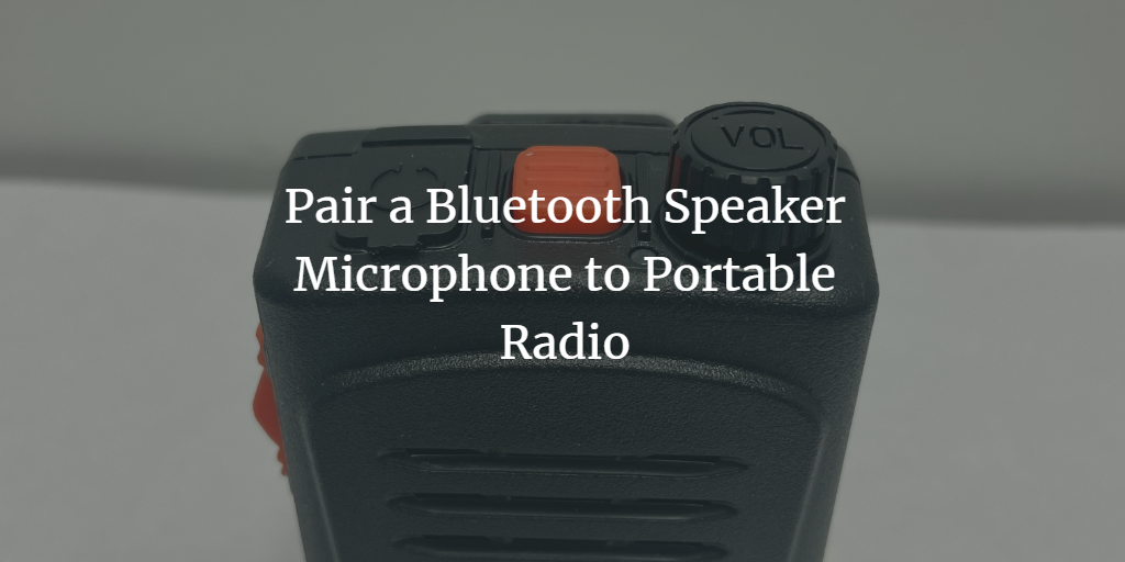 Pair Bluetooth Speaker Microphone to Portable Radio