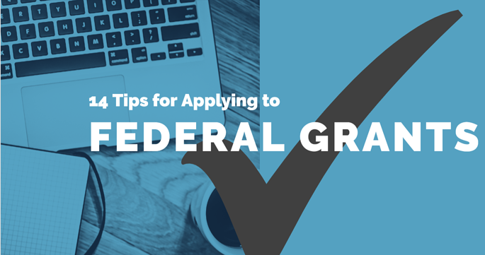 14 Tips for Applying to Federal Grants
