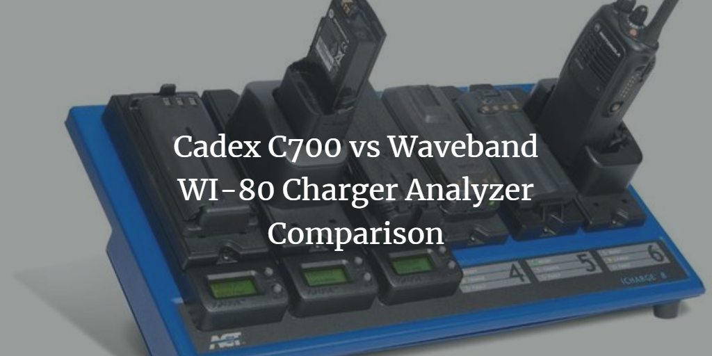 Cadex C7X00 vs Waveband WI-80 Charger Analyzer Comparison
