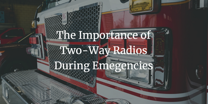The Importance of Two-Way Radios During Emergencies