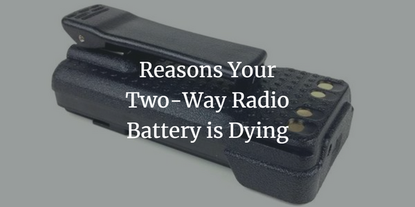 Reasons Your Two-Way Radio Battery is Dying