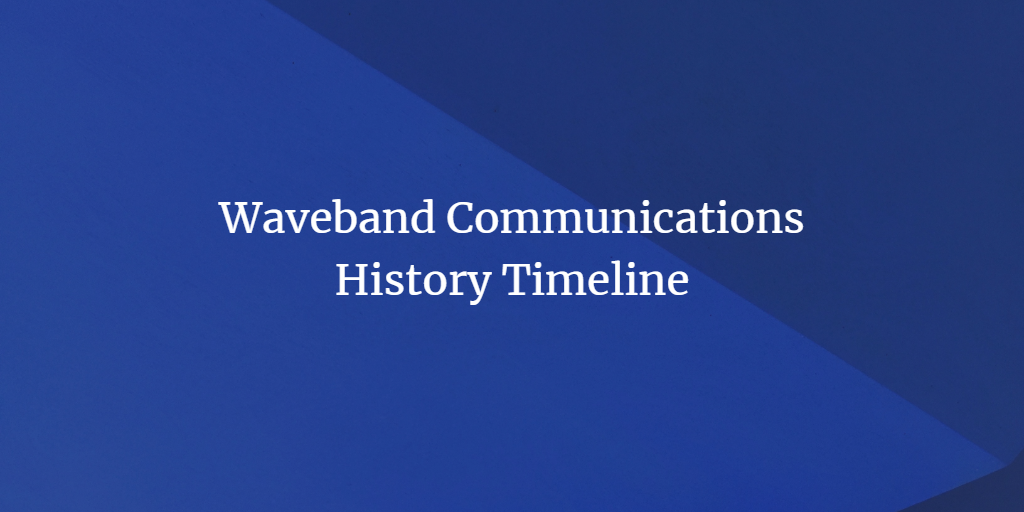 Waveband Communications History