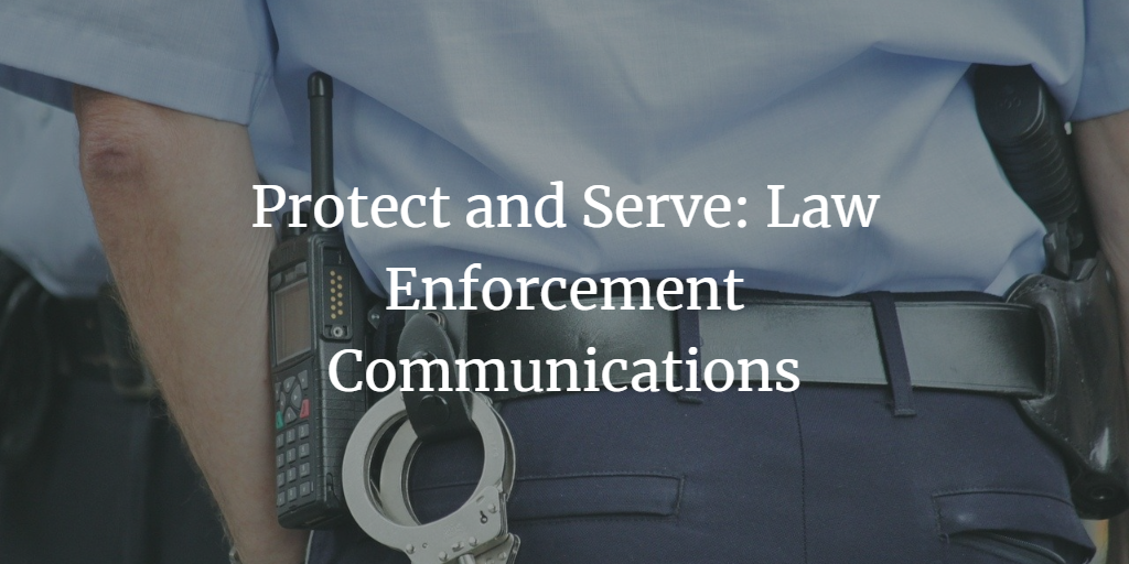Protect and Serve: Law Enforcement Communications