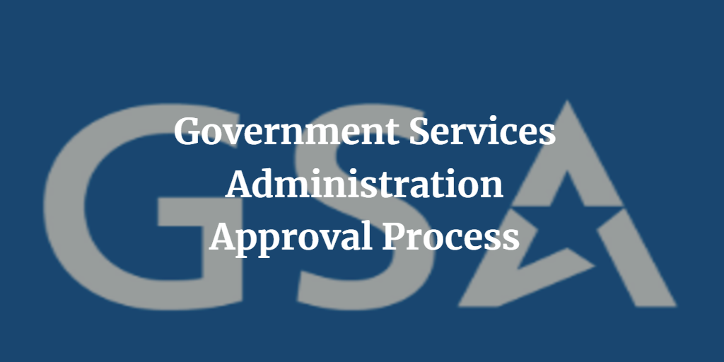 Government Services Administration Approval Process