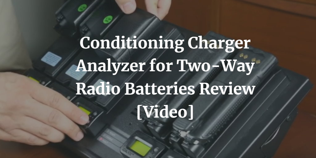 Conditioning Charger Analyzer for Two-Way Radio Batteries Review [Video]