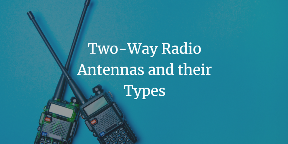 TwoWay Radio Antennas and their Different Types